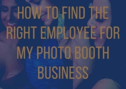 How To Find The Right Employee For My Photo Booth Business Main