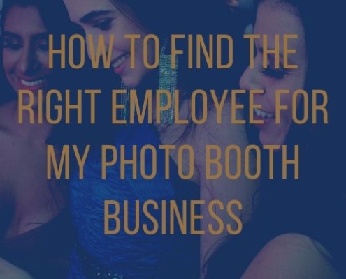 How to Find the Right Employee For My Photo Booth Business main