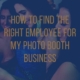 How to Find the Right Employee For My Photo Booth Business main
