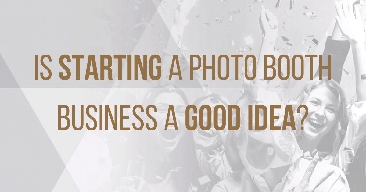 Are Photo Booths a Good Business Idea? Photo Booth International