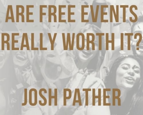 Are free events really worth it josh pather main