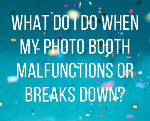 What Do I Do When My Photo Booth Malfunctions or Breaks Down main