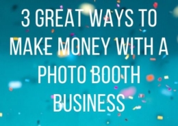 3 Great Ways to Make Money with a Photo Booth Business