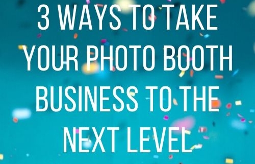 3 Great Ways to Make Money with a Photo Booth Business