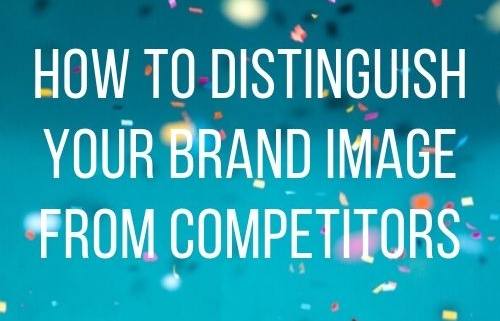 How To Distinguish Your Brand Image From The Competition Main